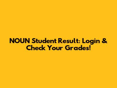 NOUN Student Result: Login & Check Your Grades!