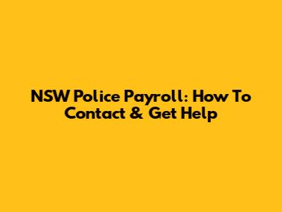 NSW Police Payroll: How To Contact & Get Help