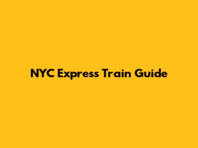 NYC Express Train Guide