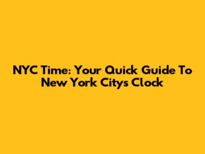 NYC Time: Your Quick Guide To New York City's Clock