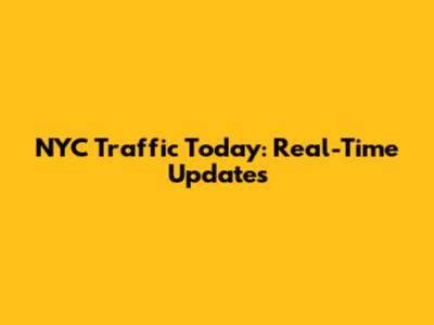 NYC Traffic Today: Real-Time Updates