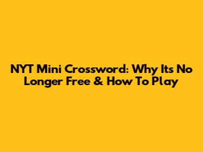 NYT Mini Crossword: Why It's No Longer Free & How To Play