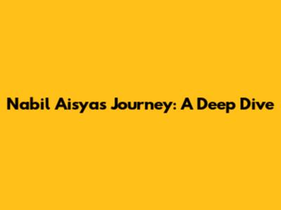 Nabil Aisya's Journey: A Deep Dive