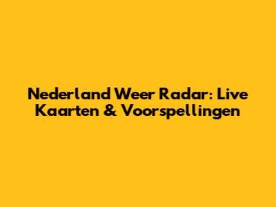 Nederland Weer Radar: Live Kaarten & Voorspellingen