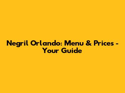 Negril Orlando: Menu & Prices - Your Guide