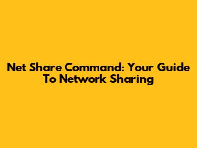 Net Share Command: Your Guide To Network Sharing