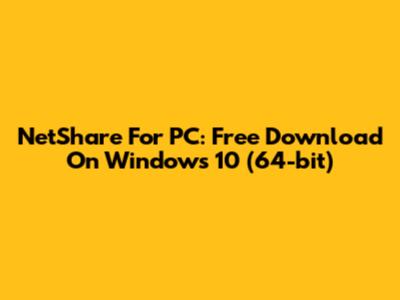 NetShare For PC: Free Download On Windows 10 (64-bit)