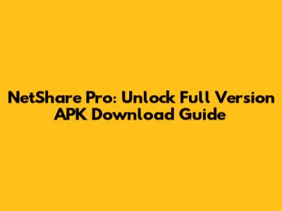 NetShare Pro: Unlock Full Version APK Download Guide