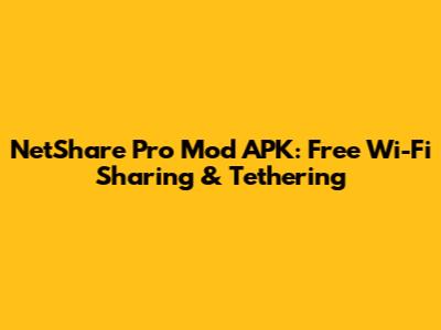 NetShare Pro Mod APK: Free Wi-Fi Sharing & Tethering