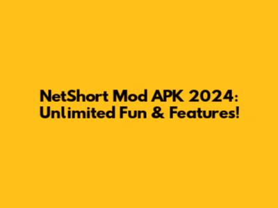 NetShort Mod APK 2024: Unlimited Fun & Features!