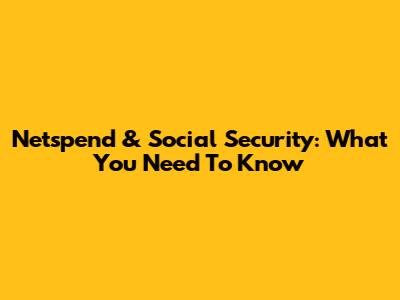 Netspend & Social Security: What You Need To Know