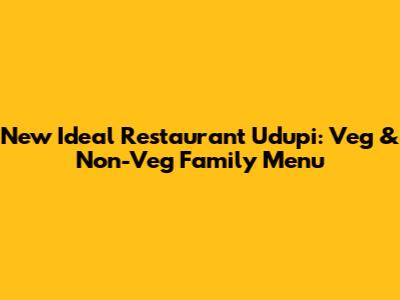 New Ideal Restaurant Udupi: Veg & Non-Veg Family Menu