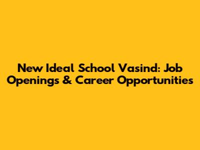 New Ideal School Vasind: Job Openings & Career Opportunities