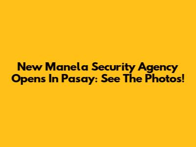 New Manela Security Agency Opens In Pasay: See The Photos!