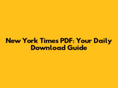 New York Times PDF: Your Daily Download Guide
