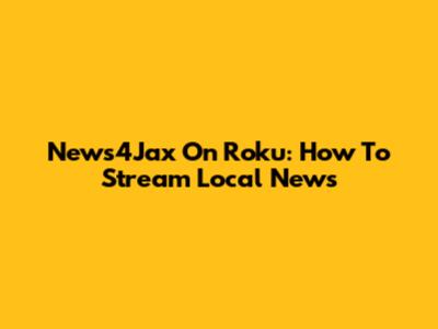 News4Jax On Roku: How To Stream Local News