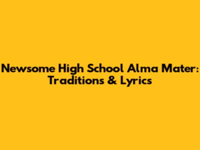 Newsome High School Alma Mater: Traditions & Lyrics