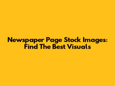 Newspaper Page Stock Images: Find The Best Visuals