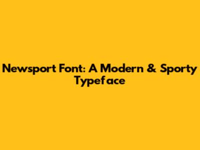 Newsport Font: A Modern & Sporty Typeface