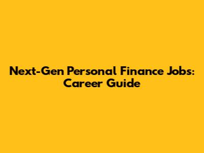Next-Gen Personal Finance Jobs: Career Guide