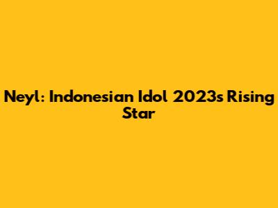 Neyl: Indonesian Idol 2023's Rising Star