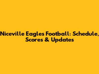 Niceville Eagles Football: Schedule, Scores & Updates