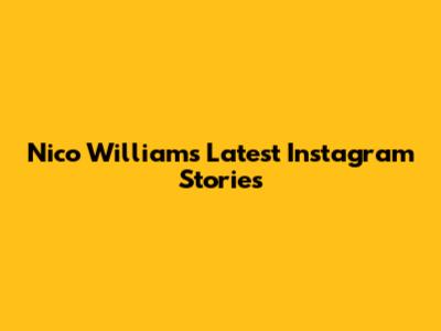 Nico Williams' Latest Instagram Stories