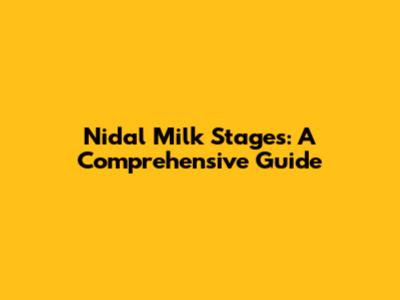 Nidal Milk Stages: A Comprehensive Guide