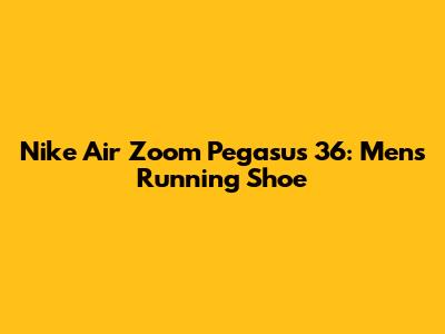 Nike Air Zoom Pegasus 36: Men's Running Shoe