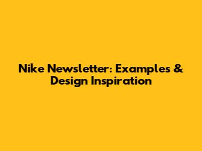 Nike Newsletter: Examples & Design Inspiration