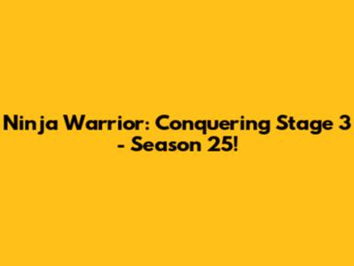 Ninja Warrior: Conquering Stage 3 - Season 25!