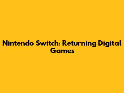 Nintendo Switch: Returning Digital Games