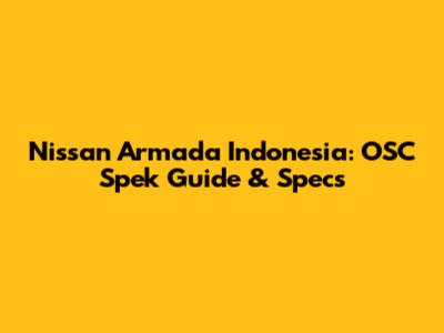 Nissan Armada Indonesia: OSC Spek Guide & Specs