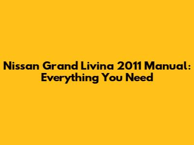 Nissan Grand Livina 2011 Manual: Everything You Need