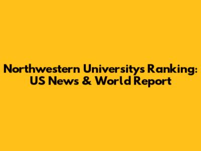 Northwestern University's Ranking: US News & World Report