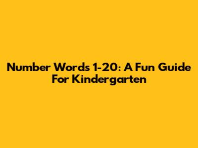 Number Words 1-20: A Fun Guide For Kindergarten