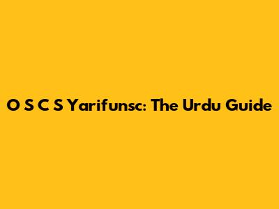 O S C S Yarifunsc: The Urdu Guide
