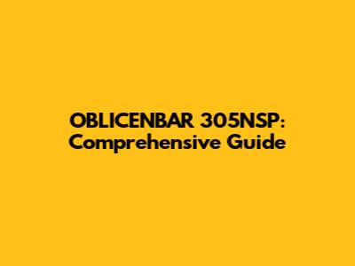 OBLICENBAR 305NSP: Comprehensive Guide