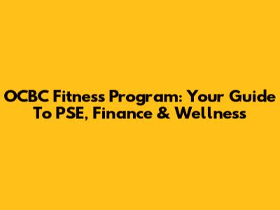 OCBC Fitness Program: Your Guide To PSE, Finance & Wellness