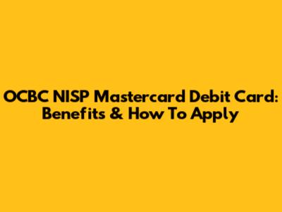 OCBC NISP Mastercard Debit Card: Benefits & How To Apply