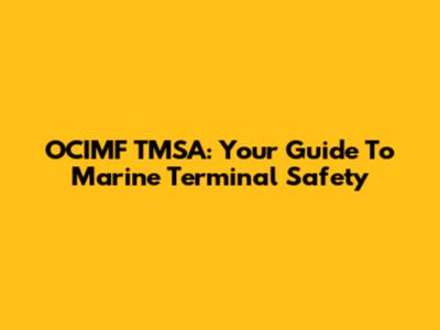 OCIMF TMSA: Your Guide To Marine Terminal Safety