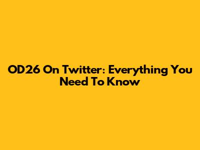 OD26 On Twitter: Everything You Need To Know
