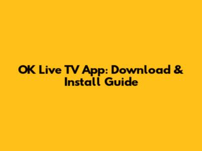 OK Live TV App: Download & Install Guide
