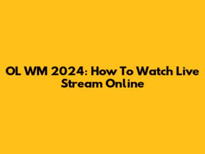 OL WM 2024: How To Watch Live Stream Online