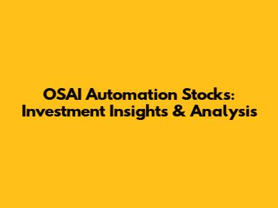 OSAI Automation Stocks: Investment Insights & Analysis