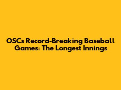 OSC's Record-Breaking Baseball Games: The Longest Innings