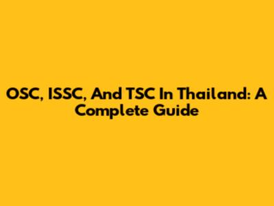 OSC, ISSC, And TSC In Thailand: A Complete Guide