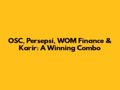 OSC, Persepsi, WOM Finance & Karir: A Winning Combo