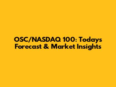 OSC/NASDAQ 100: Today's Forecast & Market Insights