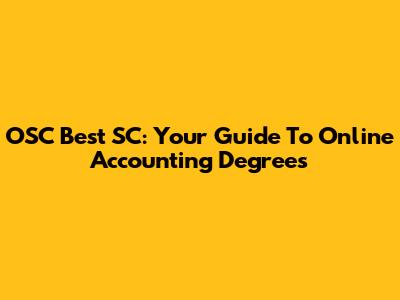 OSC Best SC: Your Guide To Online Accounting Degrees